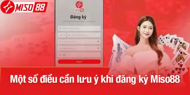 Một số điều cần lưu ý khi đăng ký Miso88