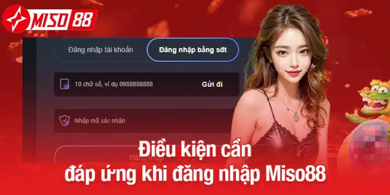 Điều kiện cần đáp ứng khi đăng nhập Miso88