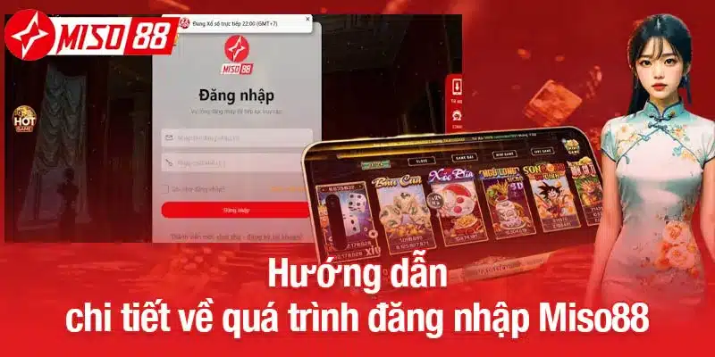 Hướng dẫn chi tiết về quá trình đăng nhập Miso88