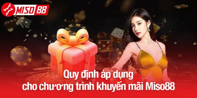 Quy định áp dụng cho chương trình khuyến mãi Miso88