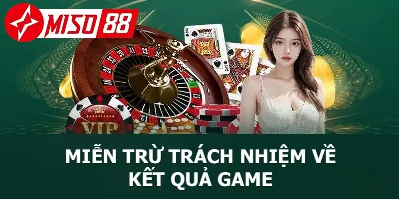 Miễn trách nhiệm về kết quả trò chơi tại nhà cái Miso88