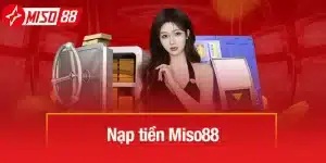 Nạp tiền Miso88
