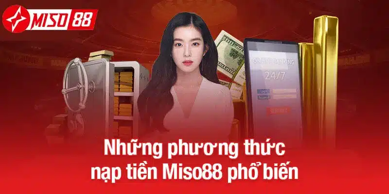 Những phương thức nạp tiền Miso88 phổ biến