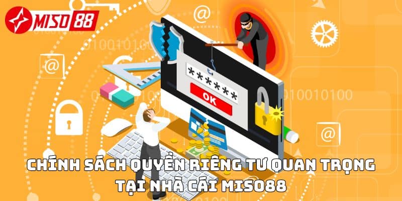 Chính sách quyền riêng tư quan trọng tại nhà cái Miso88