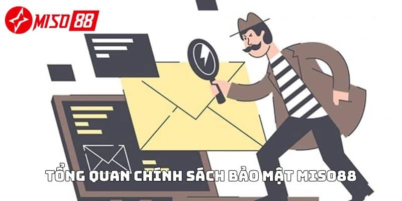 Tổng quan chính sách bảo mật Miso88